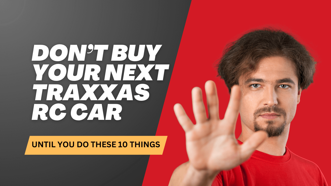 Top 10 things I wish I knew before buying Next Traxxas RC Car