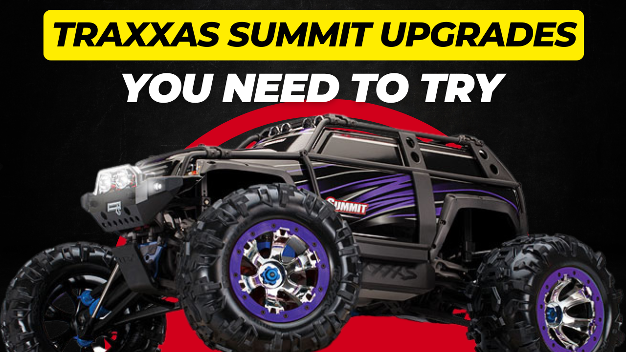 Top 10 Traxxas Summit Upgrades You Need to Try